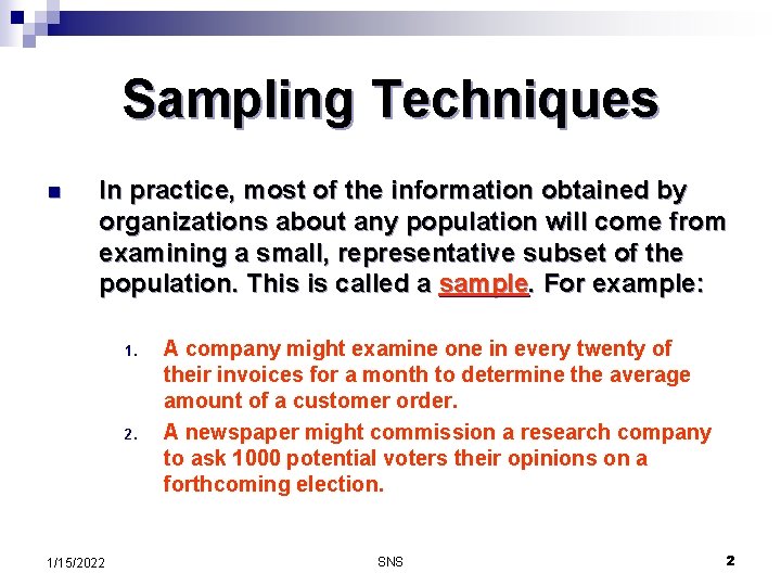 Sampling Techniques n In practice, most of the information obtained by organizations about any