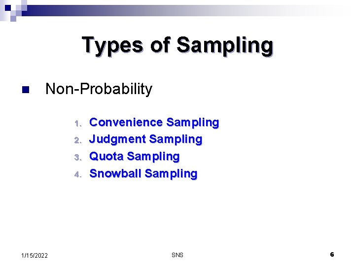 Types of Sampling n Non-Probability 1. 2. 3. 4. 1/15/2022 Convenience Sampling Judgment Sampling