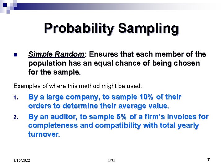 Probability Sampling n Simple Random: Ensures that each member of the population has an