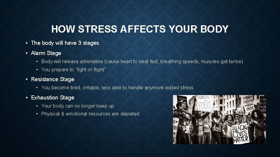 HOW STRESS AFFECTS YOUR BODY • The body will have 3 stages • Alarm