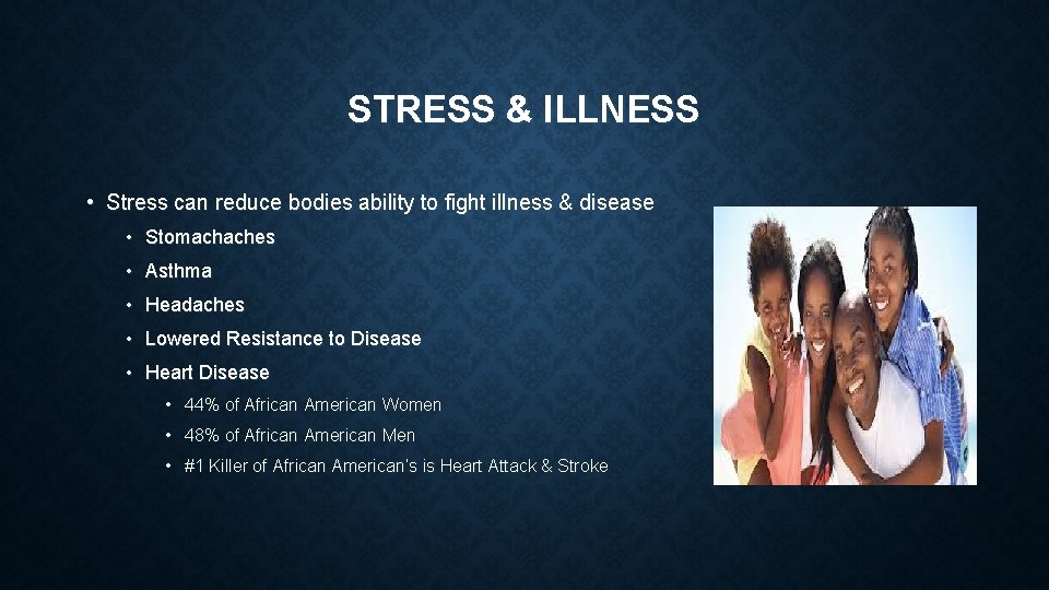 STRESS & ILLNESS • Stress can reduce bodies ability to fight illness & disease