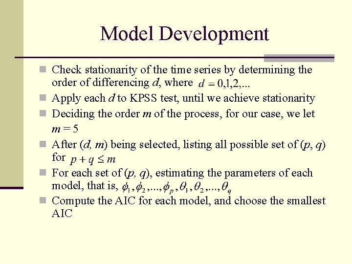 Model Development n Check stationarity of the time series by determining the n n