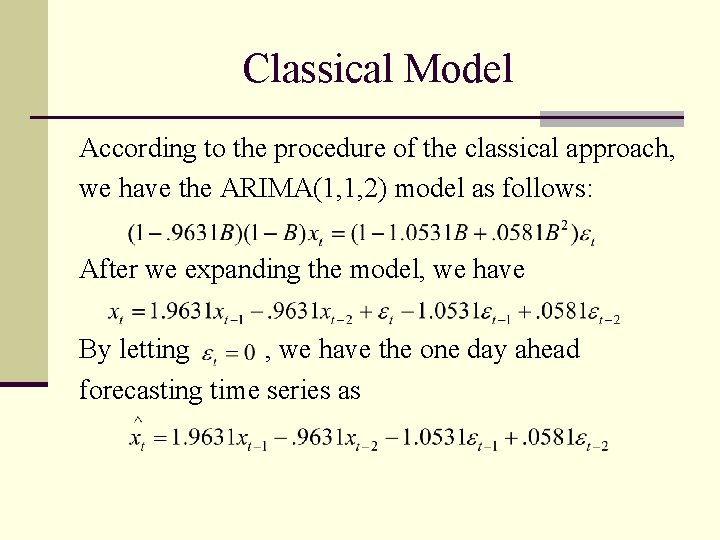 Classical Model According to the procedure of the classical approach, we have the ARIMA(1,
