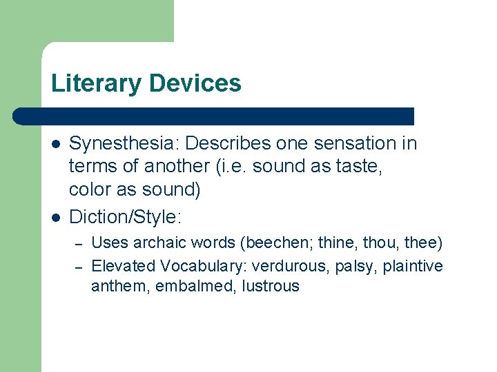 Literary Devices l l Synesthesia: Describes one sensation in terms of another (i. e.