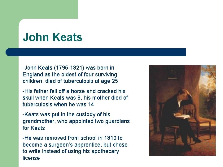 John Keats -John Keats (1795 -1821) was born in England as the oldest of