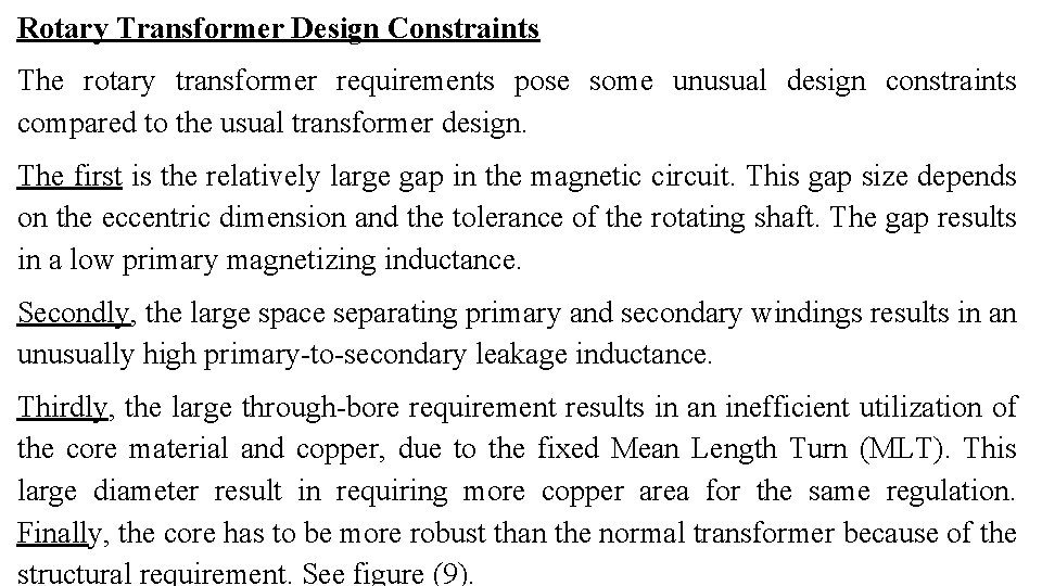 Rotary Transformer Design Constraints The rotary transformer requirements pose some unusual design constraints compared