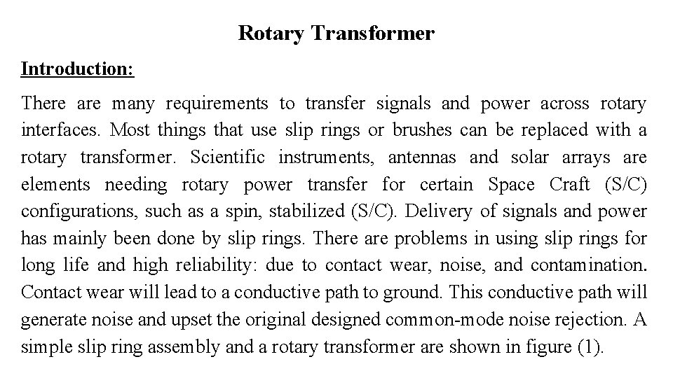 Rotary Transformer Introduction: There are many requirements to transfer signals and power across rotary