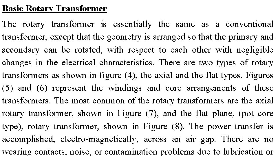 Basic Rotary Transformer The rotary transformer is essentially the same as a conventional transformer,