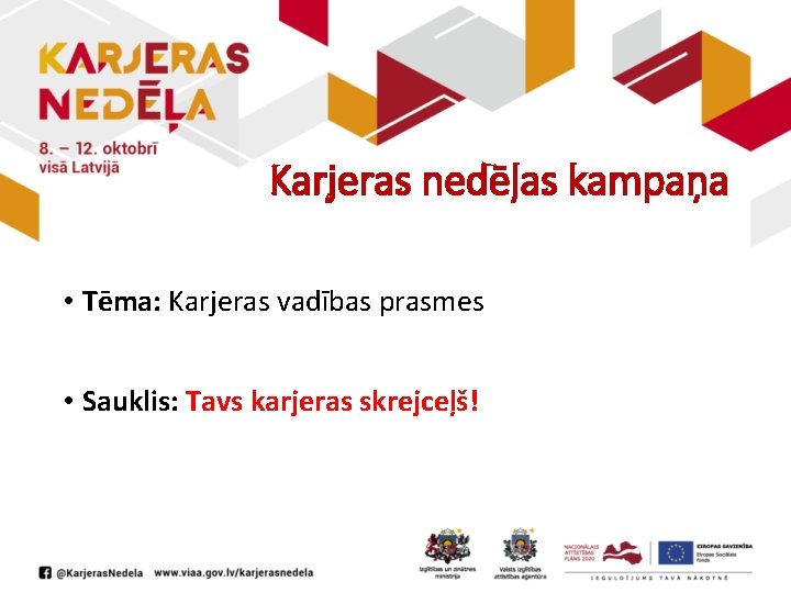 Karjeras nedēļas kampaņa • Tēma: Karjeras vadības prasmes • Sauklis: Tavs karjeras skrejceļš! 