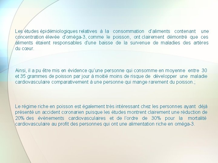 Les études épidémiologiques relatives à la consommation d’aliments contenant une concentration élevée d’oméga-3, comme