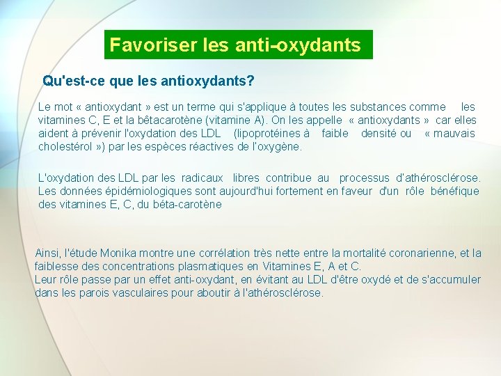 Favoriser les anti-oxydants Qu'est-ce que les antioxydants? Le mot « antioxydant » est un