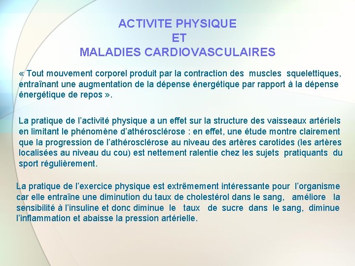 ACTIVITE PHYSIQUE ET MALADIES CARDIOVASCULAIRES « Tout mouvement corporel produit par la contraction des