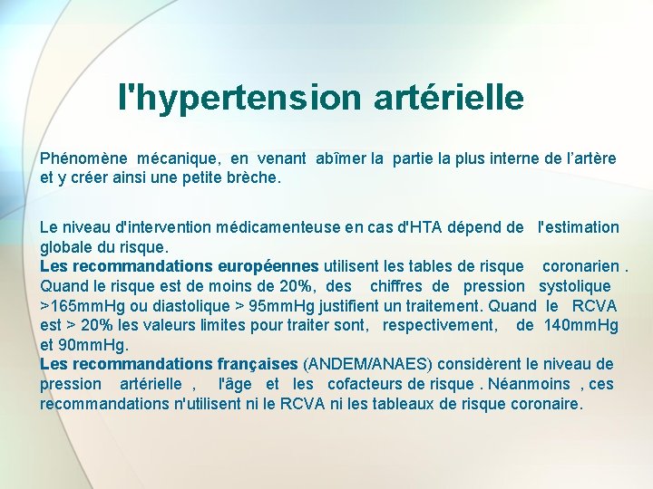 l'hypertension artérielle Phénomène mécanique, en venant abîmer la partie la plus interne de l’artère
