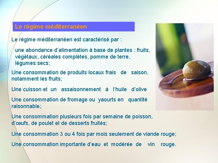 Le régime méditerranéen est caractérisé par : une abondance d’alimentation à base de plantes