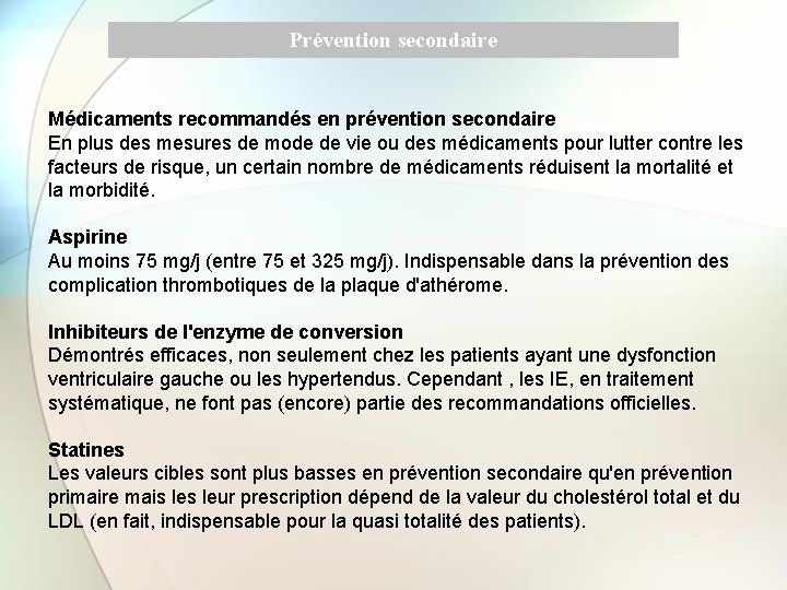 Prévention secondaire Médicaments recommandés en prévention secondaire En plus des mesures de mode de