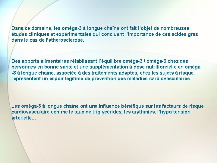 Dans ce domaine, les oméga-3 à longue chaîne ont fait l’objet de nombreuses études