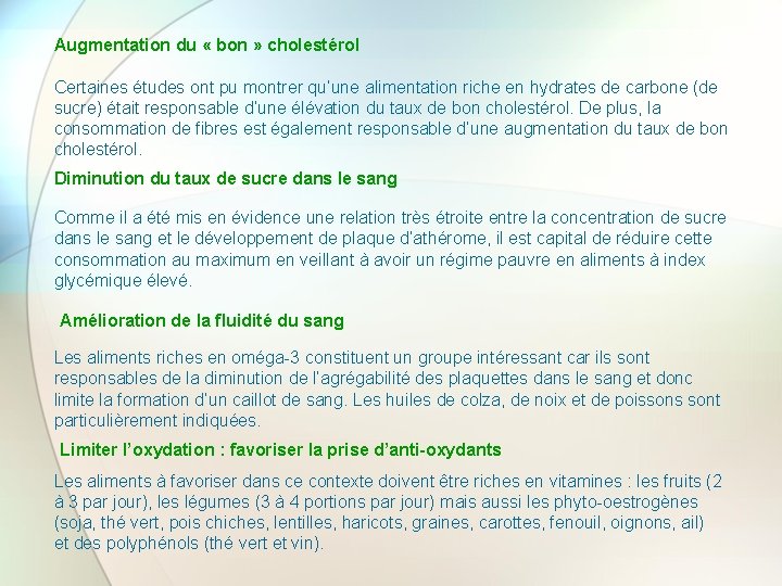 Augmentation du « bon » cholestérol Certaines études ont pu montrer qu’une alimentation riche