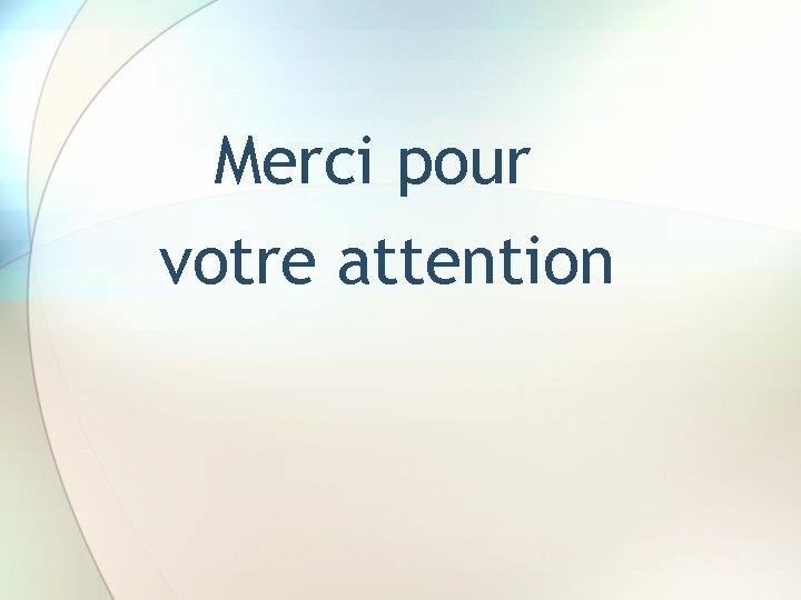 Merci pour votre attention 