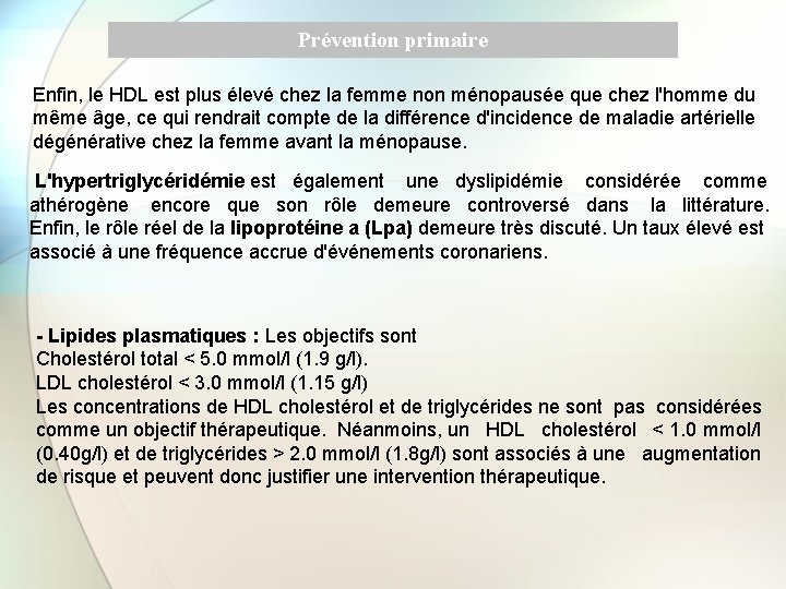 Prévention primaire Enfin, le HDL est plus élevé chez la femme non ménopausée que