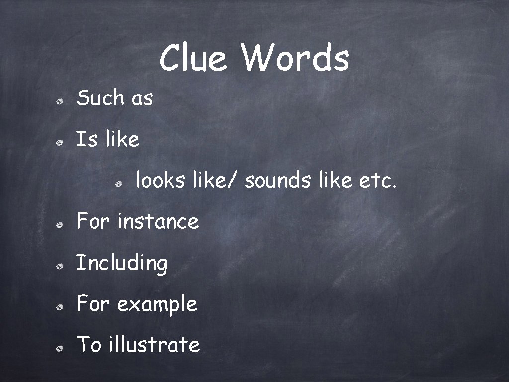 Clue Words Such as Is like looks like/ sounds like etc. For instance Including