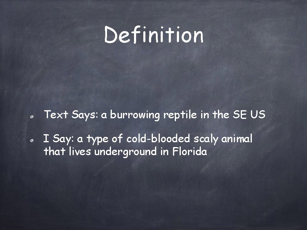 Definition Text Says: a burrowing reptile in the SE US I Say: a type
