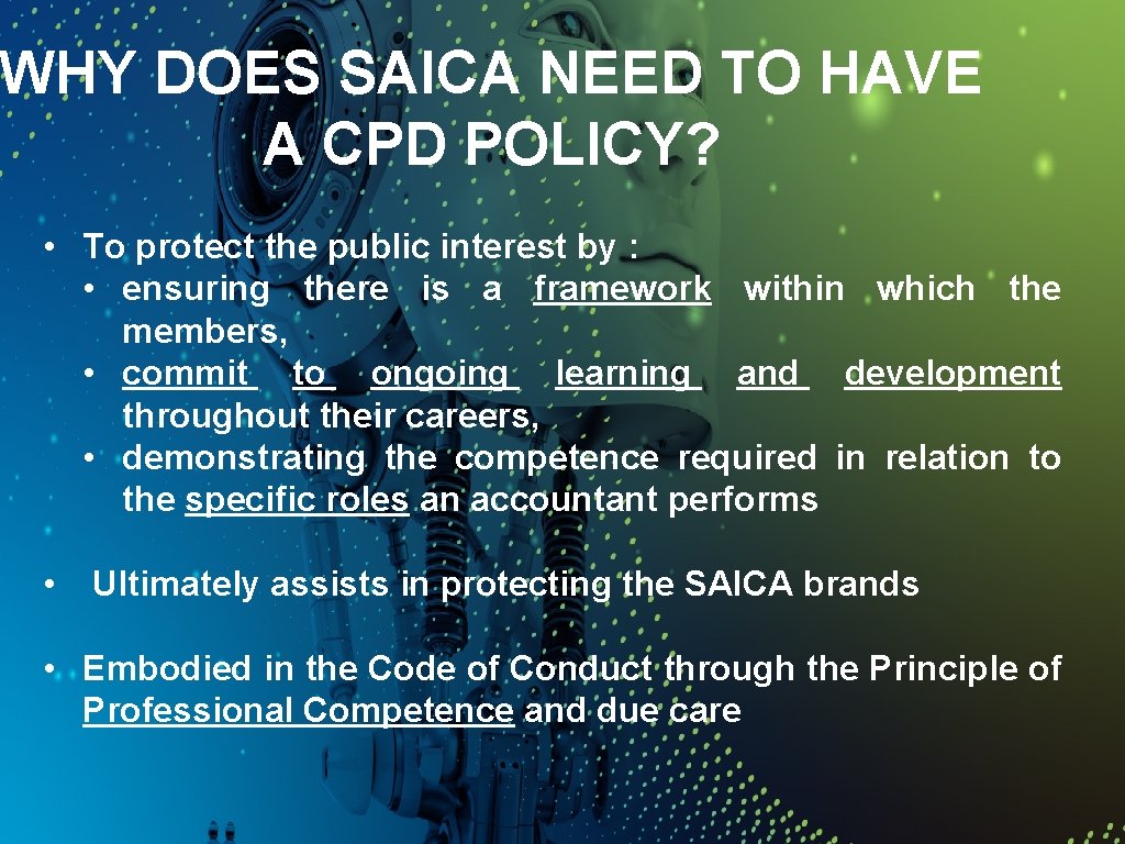 WHY DOES SAICA NEED TO HAVE A CPD POLICY? • To protect the public