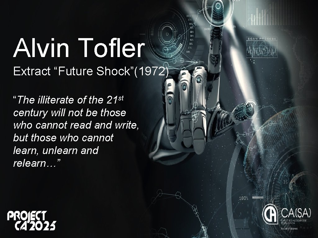 Alvin Tofler Extract “Future Shock”(1972) “The illiterate of the 21 st century will not