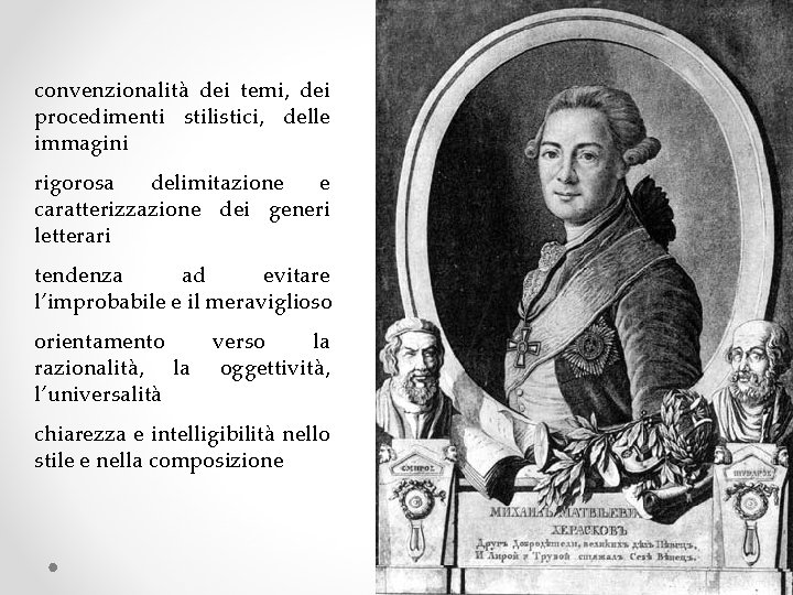 convenzionalità dei temi, dei procedimenti stilistici, delle immagini rigorosa delimitazione e caratterizzazione dei generi