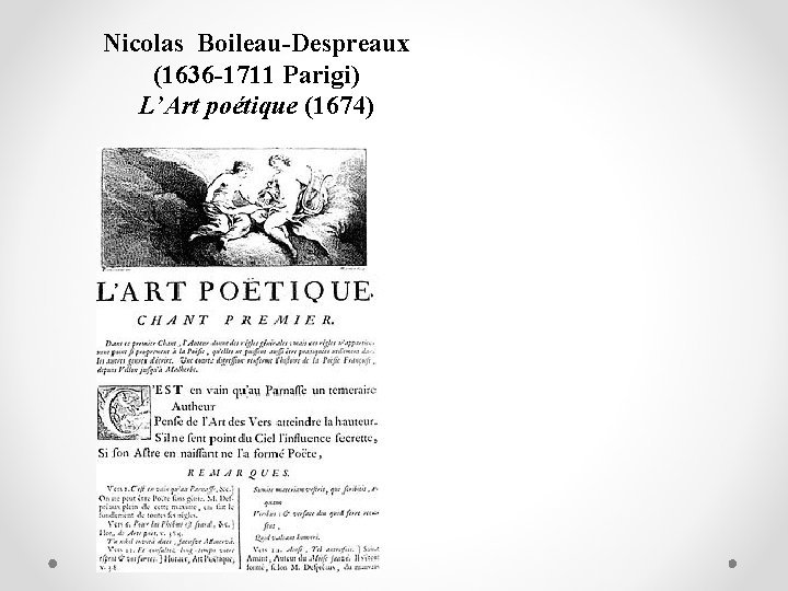 Nicolas Boileau-Despreaux (1636 -1711 Parigi) L’Art poétique (1674) 