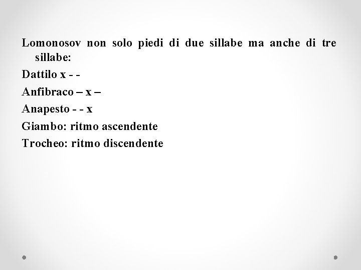 Lomonosov non solo piedi di due sillabe ma anche di tre sillabe: Dattilo x