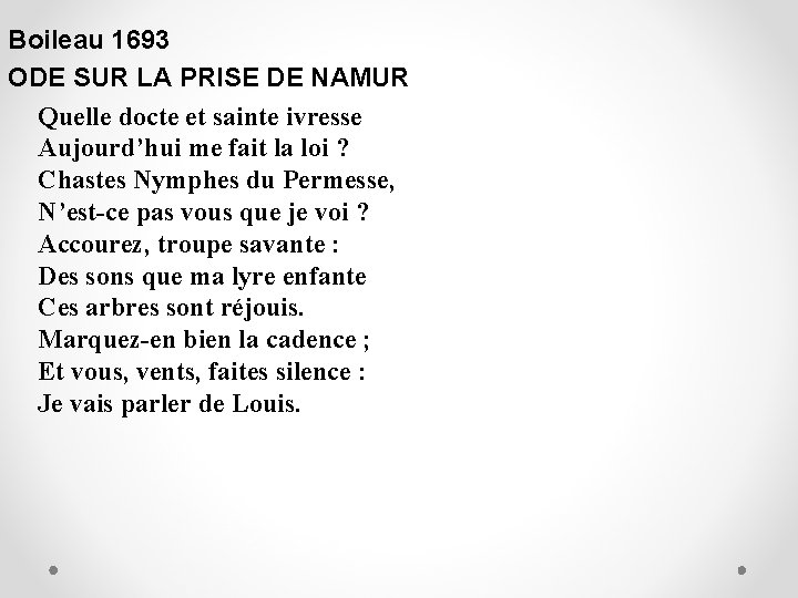 Boileau 1693 ODE SUR LA PRISE DE NAMUR Quelle docte et sainte ivresse Aujourd’hui