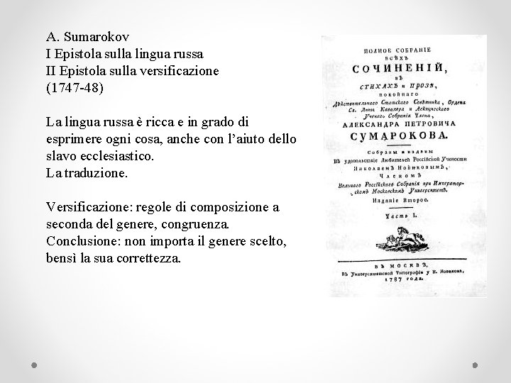 A. Sumarokov I Epistola sulla lingua russa II Epistola sulla versificazione (1747 -48) La