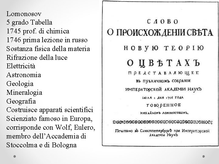 Lomonosov 5 grado Tabella 1745 prof. di chimica 1746 prima lezione in russo Sostanza