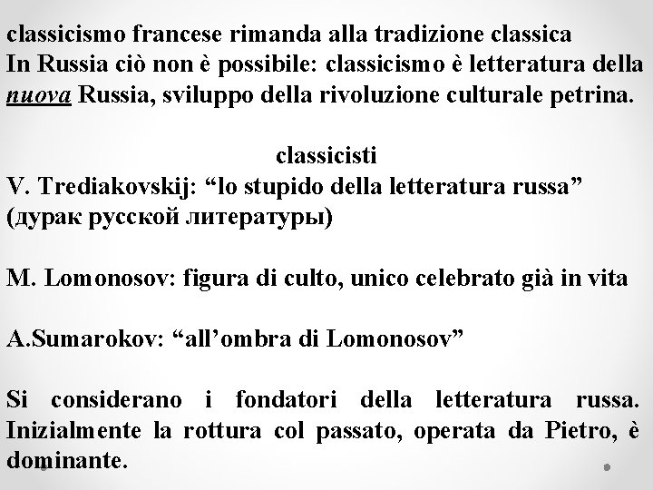 classicismo francese rimanda alla tradizione classica In Russia ciò non è possibile: classicismo è