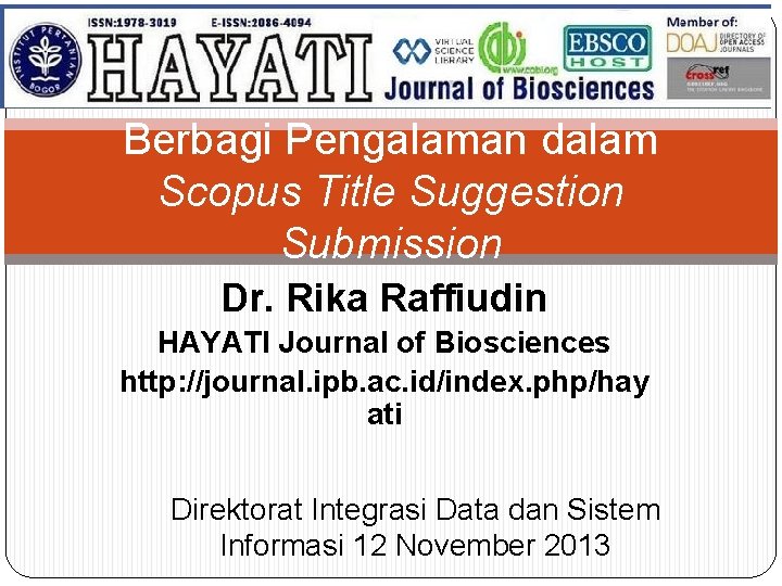 Berbagi Pengalaman dalam Scopus Title Suggestion Submission Dr. Rika Raffiudin HAYATI Journal of Biosciences