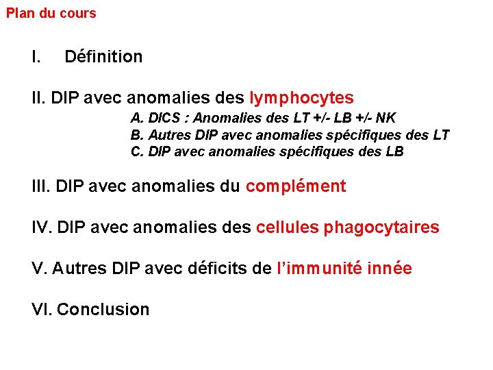 Plan du cours I. Définition II. DIP avec anomalies des lymphocytes A. DICS :