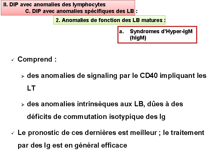II. DIP avec anomalies des lymphocytes C. DIP avec anomalies spécifiques des LB :