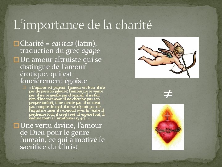 L’importance de la charité � Charité = caritas (latin), traduction du grec agape �