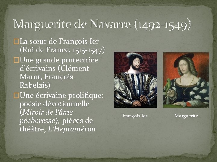 Marguerite de Navarre (1492 -1549) �La sœur de François Ier (Roi de France, 1515