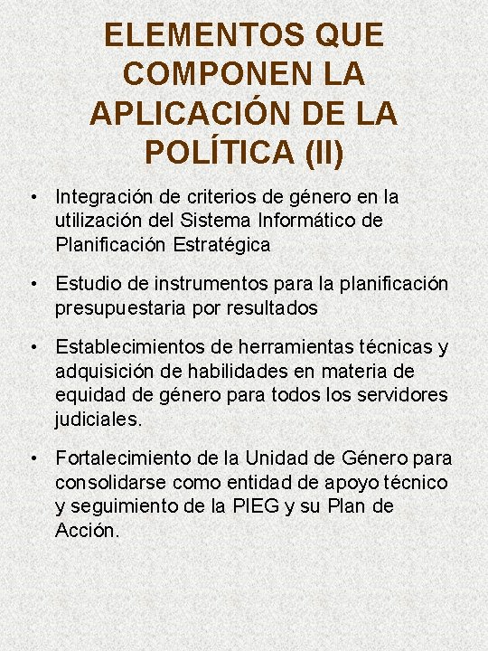 ELEMENTOS QUE COMPONEN LA APLICACIÓN DE LA POLÍTICA (II) • Integración de criterios de