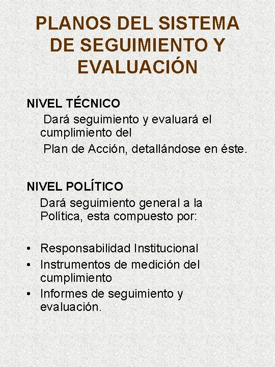 PLANOS DEL SISTEMA DE SEGUIMIENTO Y EVALUACIÓN NIVEL TÉCNICO Dará seguimiento y evaluará el