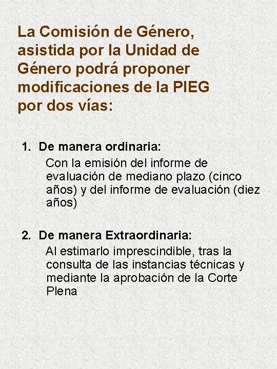 La Comisión de Género, asistida por la Unidad de Género podrá proponer modificaciones de