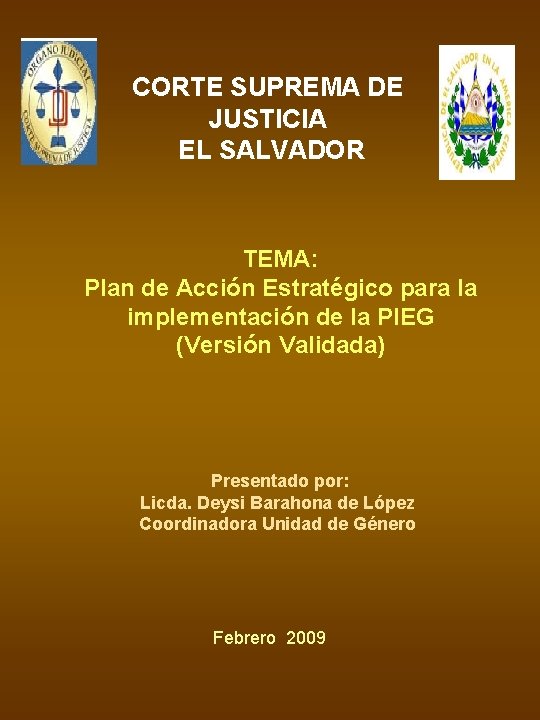 CORTE SUPREMA DE JUSTICIA EL SALVADOR TEMA: Plan de Acción Estratégico para la implementación