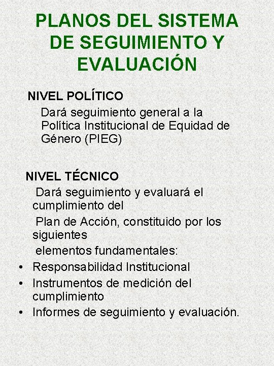 PLANOS DEL SISTEMA DE SEGUIMIENTO Y EVALUACIÓN NIVEL POLÍTICO Dará seguimiento general a la