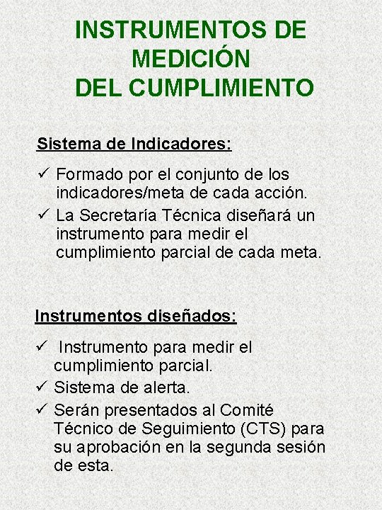 INSTRUMENTOS DE MEDICIÓN DEL CUMPLIMIENTO Sistema de Indicadores: ü Formado por el conjunto de