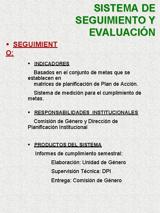 SISTEMA DE SEGUIMIENTO Y EVALUACIÓN § SEGUIMIENT O: § INDICADORES Basados en el conjunto