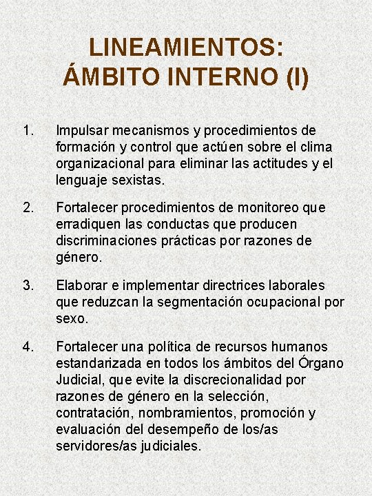 LINEAMIENTOS: ÁMBITO INTERNO (I) 1. Impulsar mecanismos y procedimientos de formación y control que