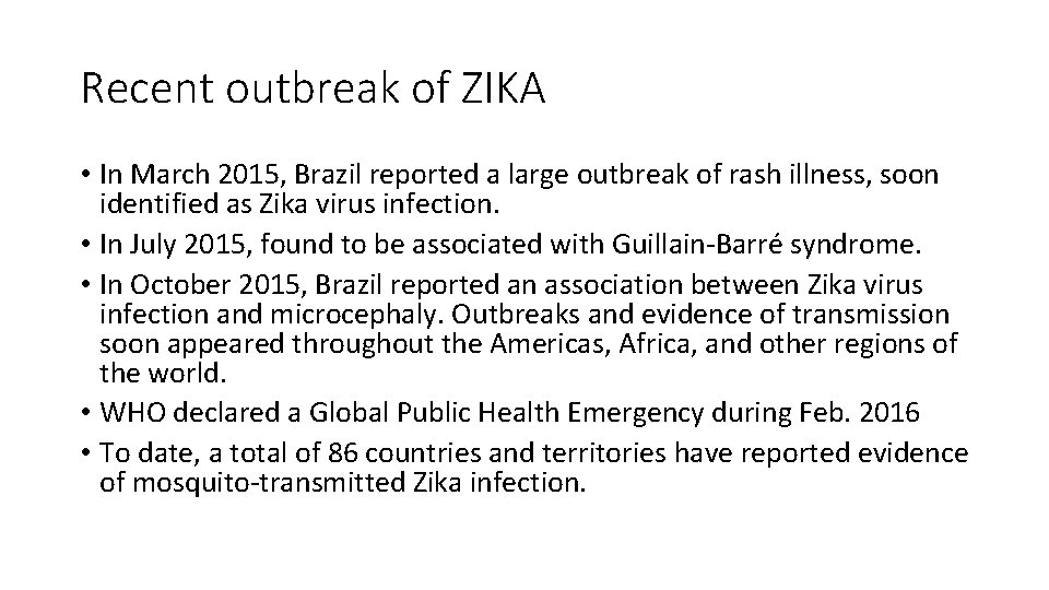 Recent outbreak of ZIKA • In March 2015, Brazil reported a large outbreak of