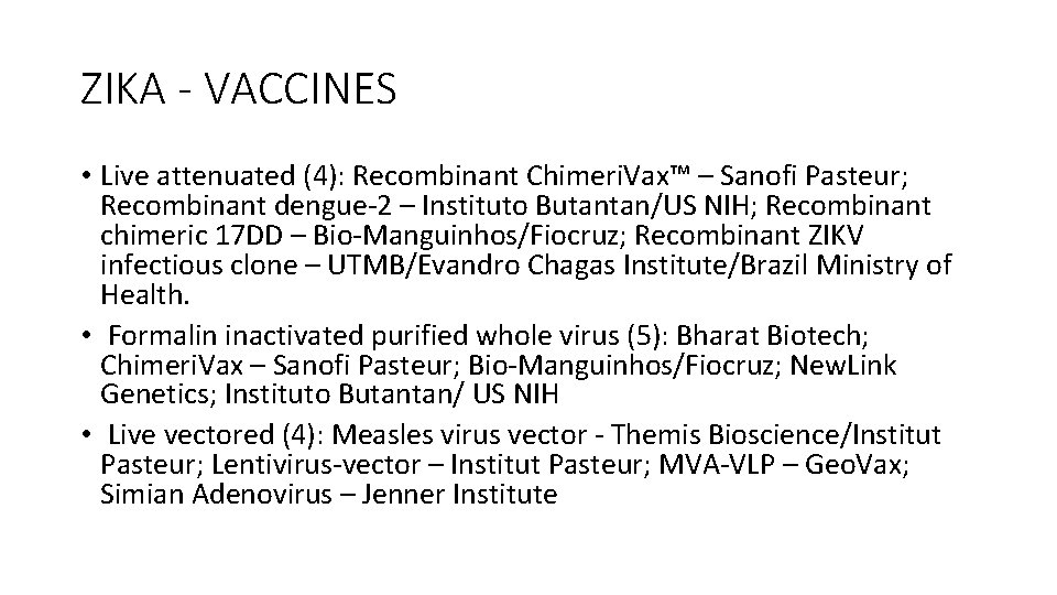 ZIKA - VACCINES • Live attenuated (4): Recombinant Chimeri. Vax™ – Sanofi Pasteur; Recombinant