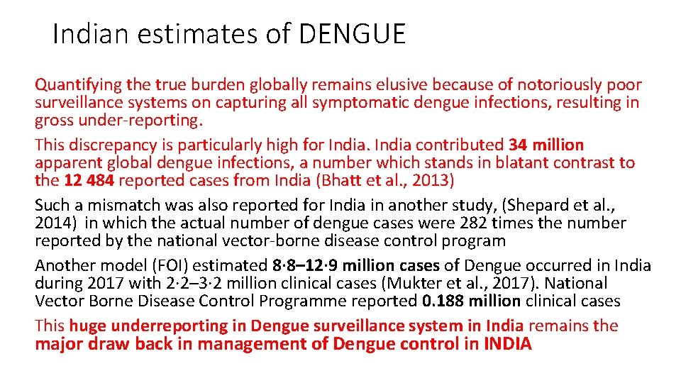Indian estimates of DENGUE Quantifying the true burden globally remains elusive because of notoriously